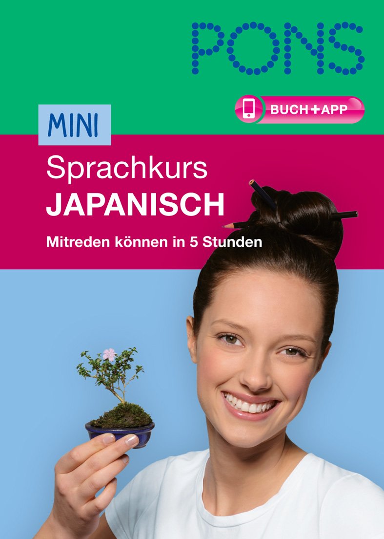 PONS Mini-Sprachkurs Japanisch: Mitreden können in 5 Stunden: Mitreden können in 5 Stunden. Buch mit App Foreign Languages ​​& Dictionaries
