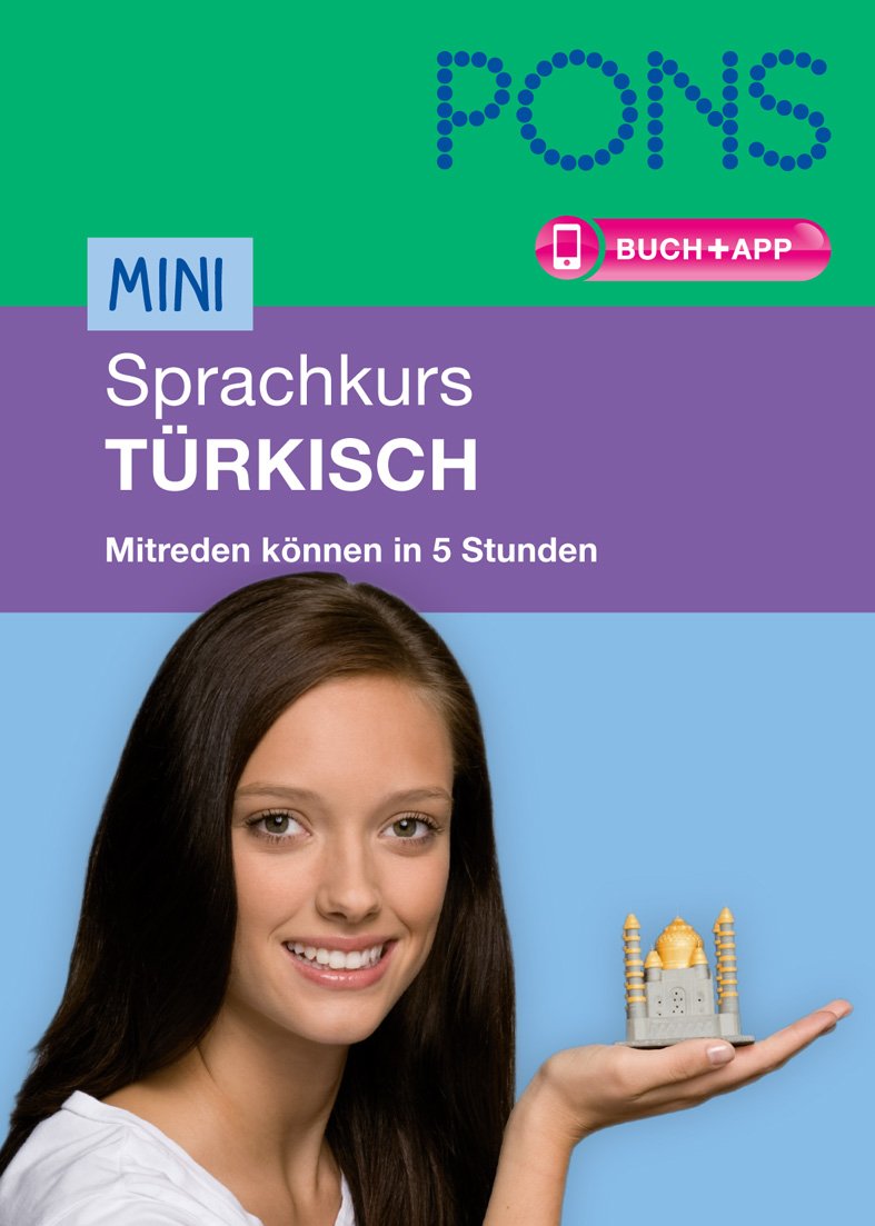 PONS Mini-Sprachkurs Türkisch: Mitreden können in 5 Stunden: Mitreden können in 5 Stunden. Buch mit App Foreign Languages ​​& Dictionaries