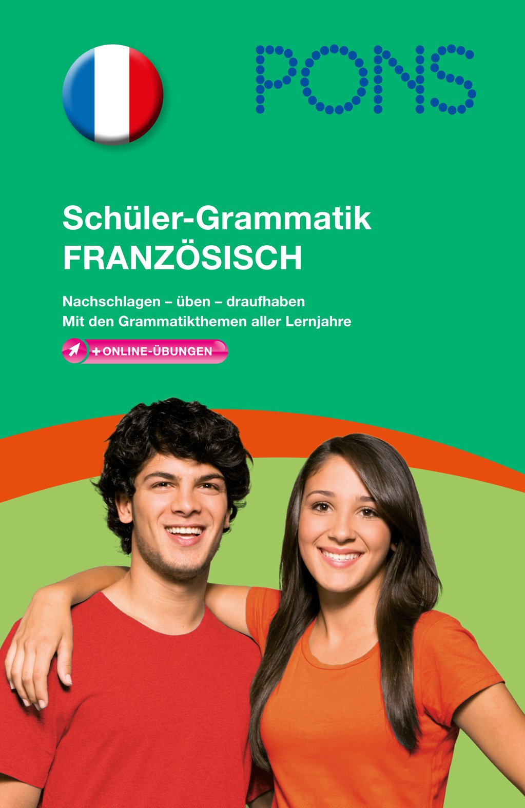 PONS Schüler-Grammatik Französisch: Nachschlagen - üben - draufhaben: Nachschlagen - üben - draufhaben. Mit den Grammatikthemen aller Lernjahre Study Guides