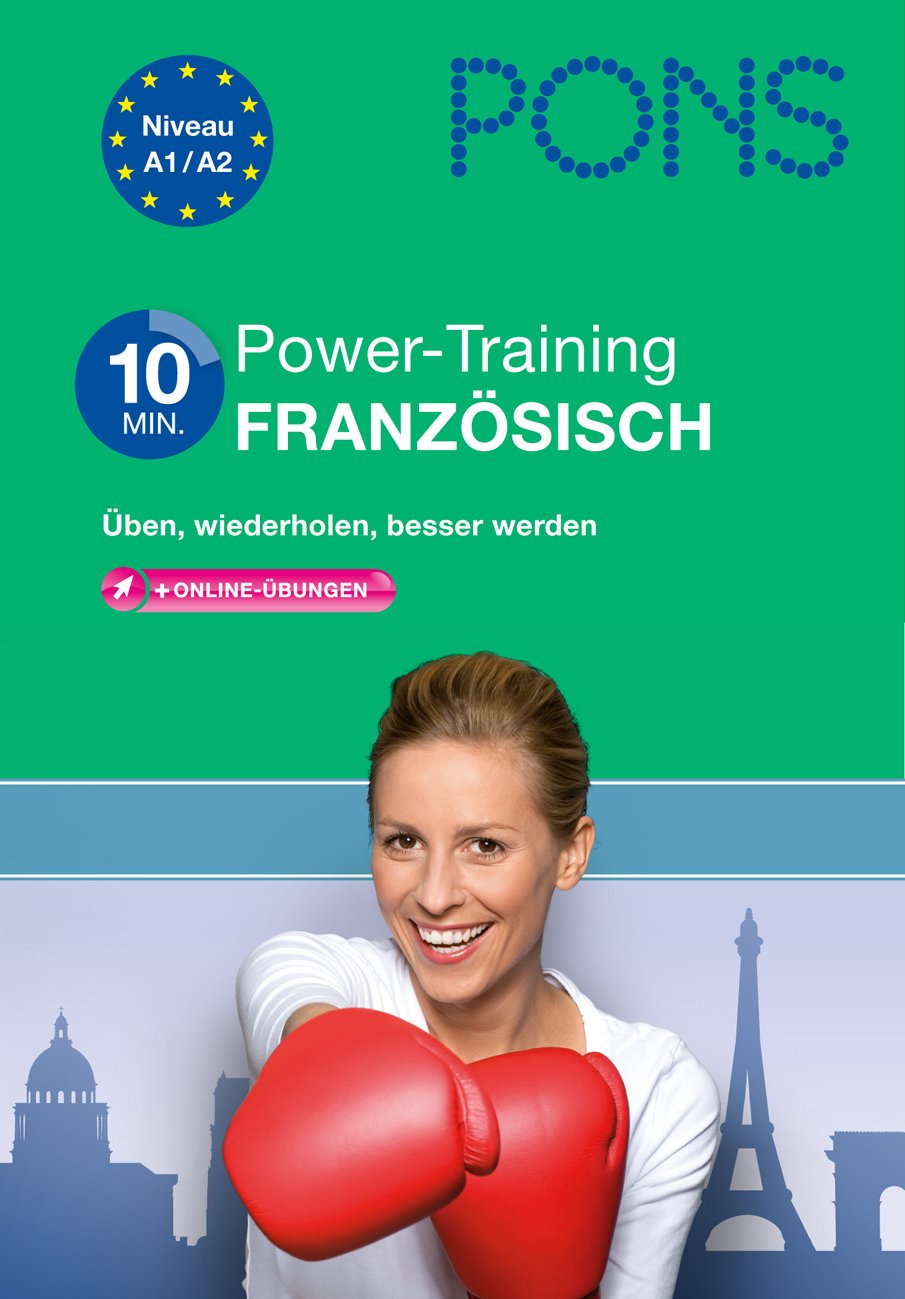 PONS 10-Minuten-Power-Training Französisch: Üben, wiederholen, besser werden in Wortschatz und Grammatik.: Üben, wiederholen, besser werden mit online-Übungen Foreign Languages ​​& Dictionaries