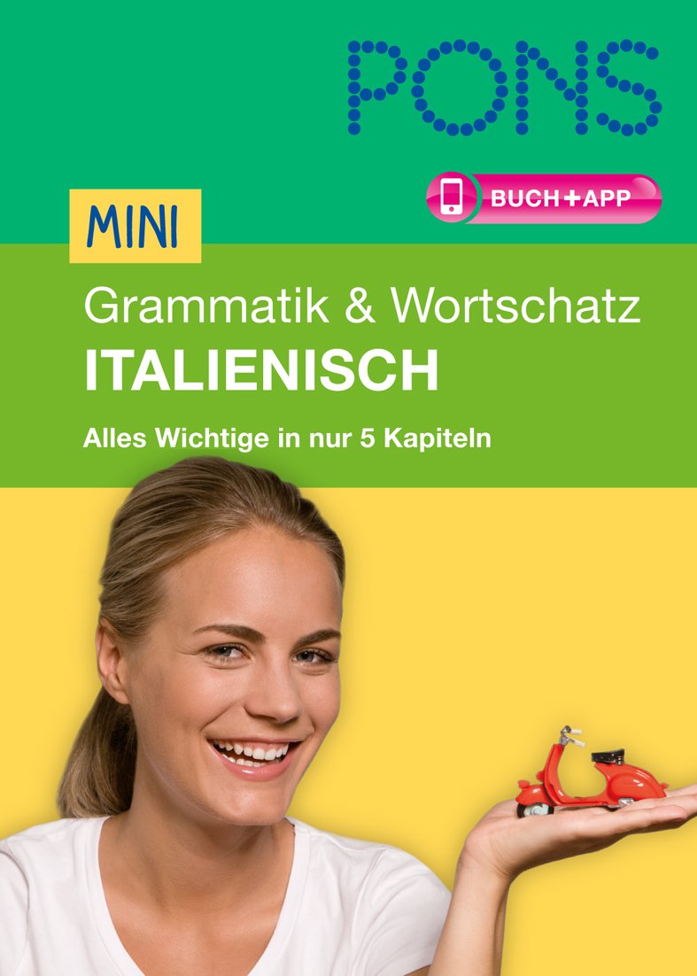 PONS Mini Grammatik & Wortschatz Italienisch: Alles Wichtige zur Sprache in 5 Kapiteln: Alles Wichtige zur Sprache in 5 Kapiteln. Buch mit App Foreign Languages ​​& Dictionaries