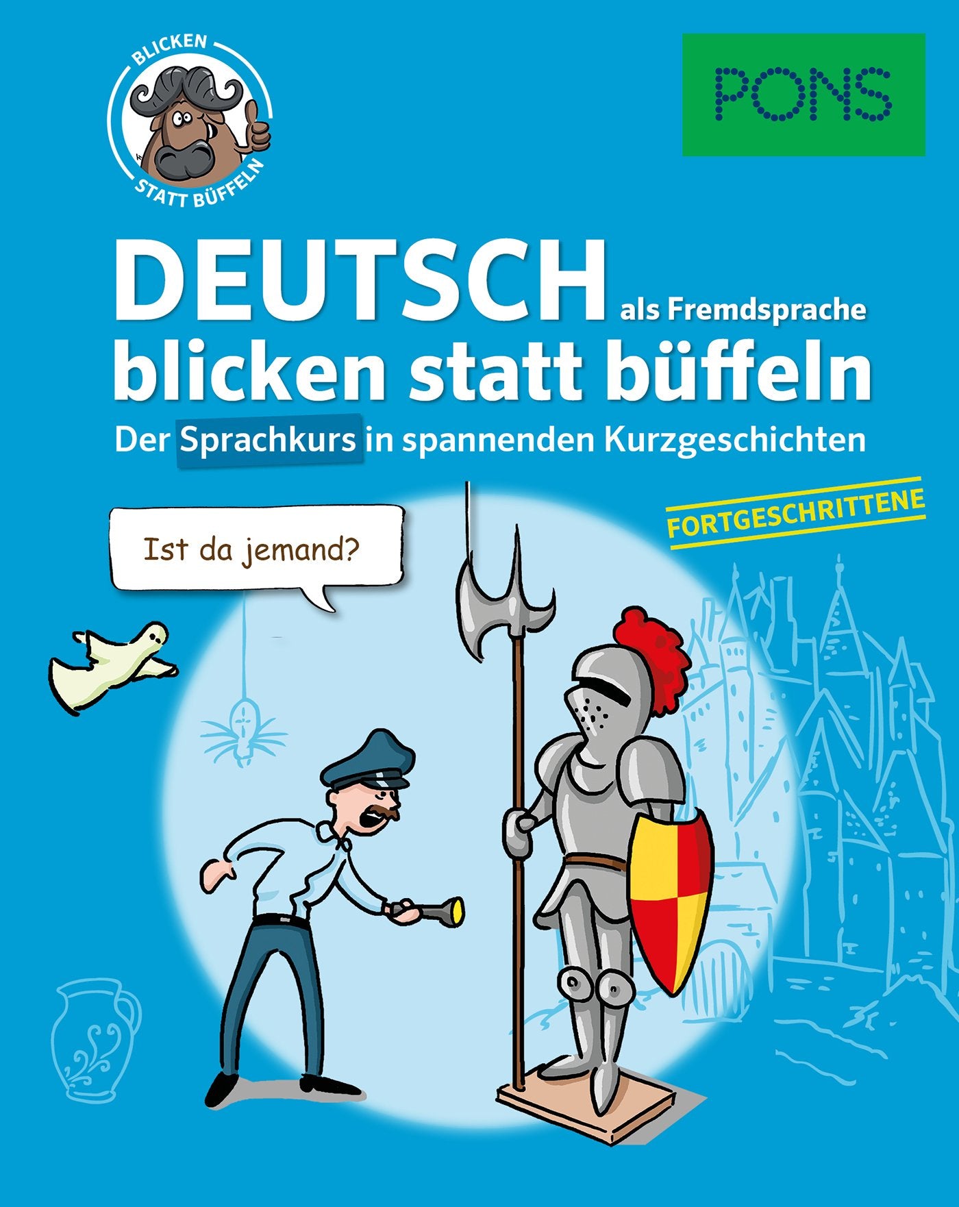 PONS Deutsch als Fremdsprache blicken statt büffeln: Der Sprachkurs in spannenden Kurzgeschichten für Fortgeschrittene: Der Sprachkurs in spannenden ... (PONS blicken statt büffeln) General education