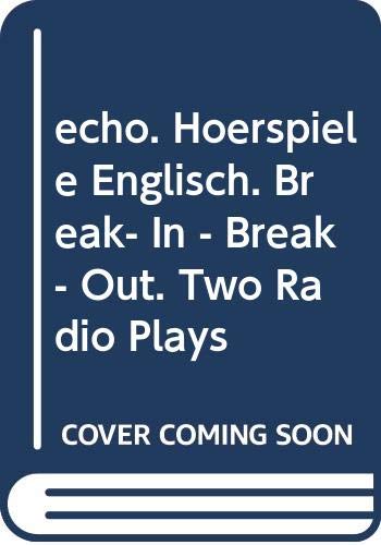 echo. Hörspiele Englisch. Break- In - Break- Out. Two Radio Plays Books