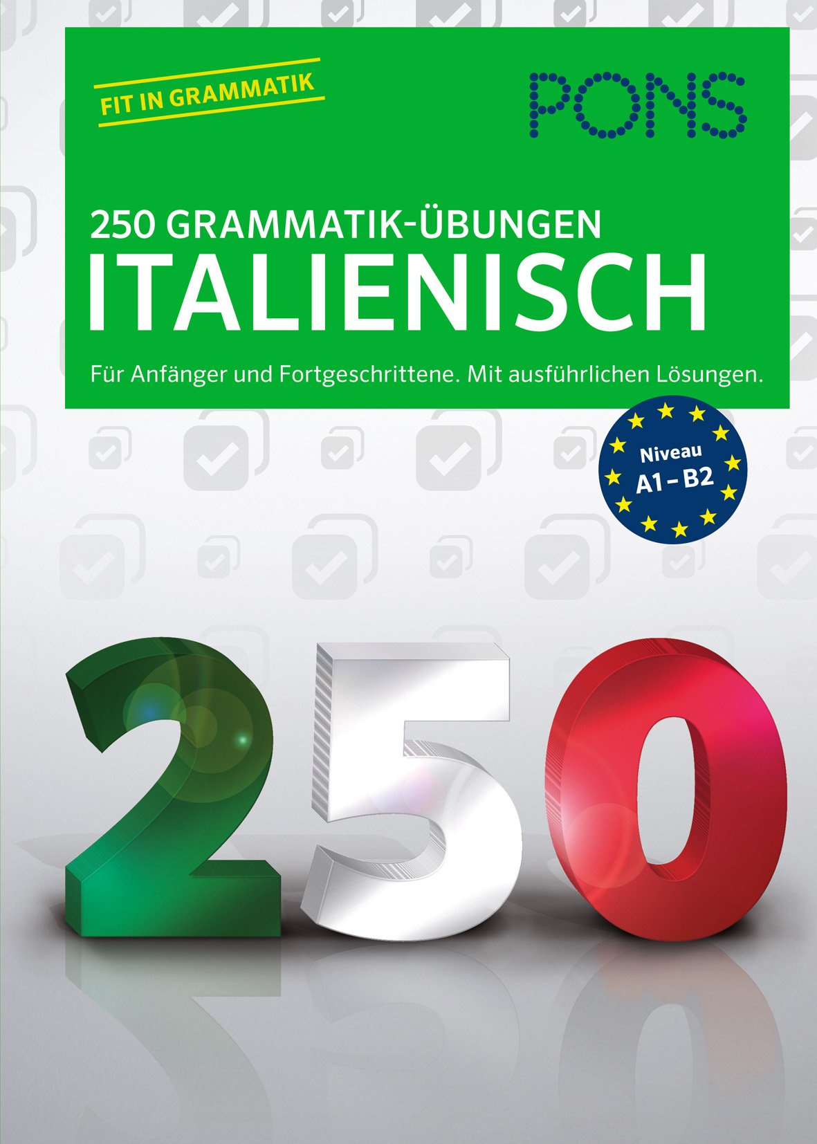 PONS 250 Grammatik-Übungen Italienisch: Für Anfänger und Fortgeschrittene. Mit ausführlichen Lösungen. Foreign Languages ​​& Dictionaries