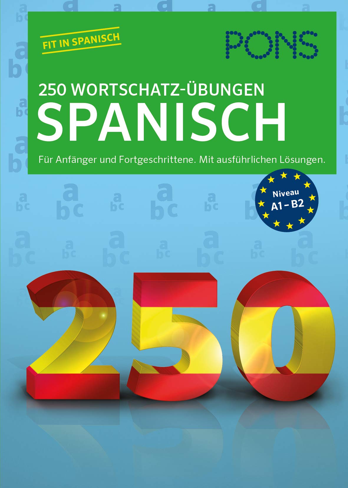 PONS 250 Wortschatz-Übungen Spanisch: Für Anfänger und Fortgeschrittene. Mit ausführlichen Lösungen. Foreign Languages ​​& Dictionaries