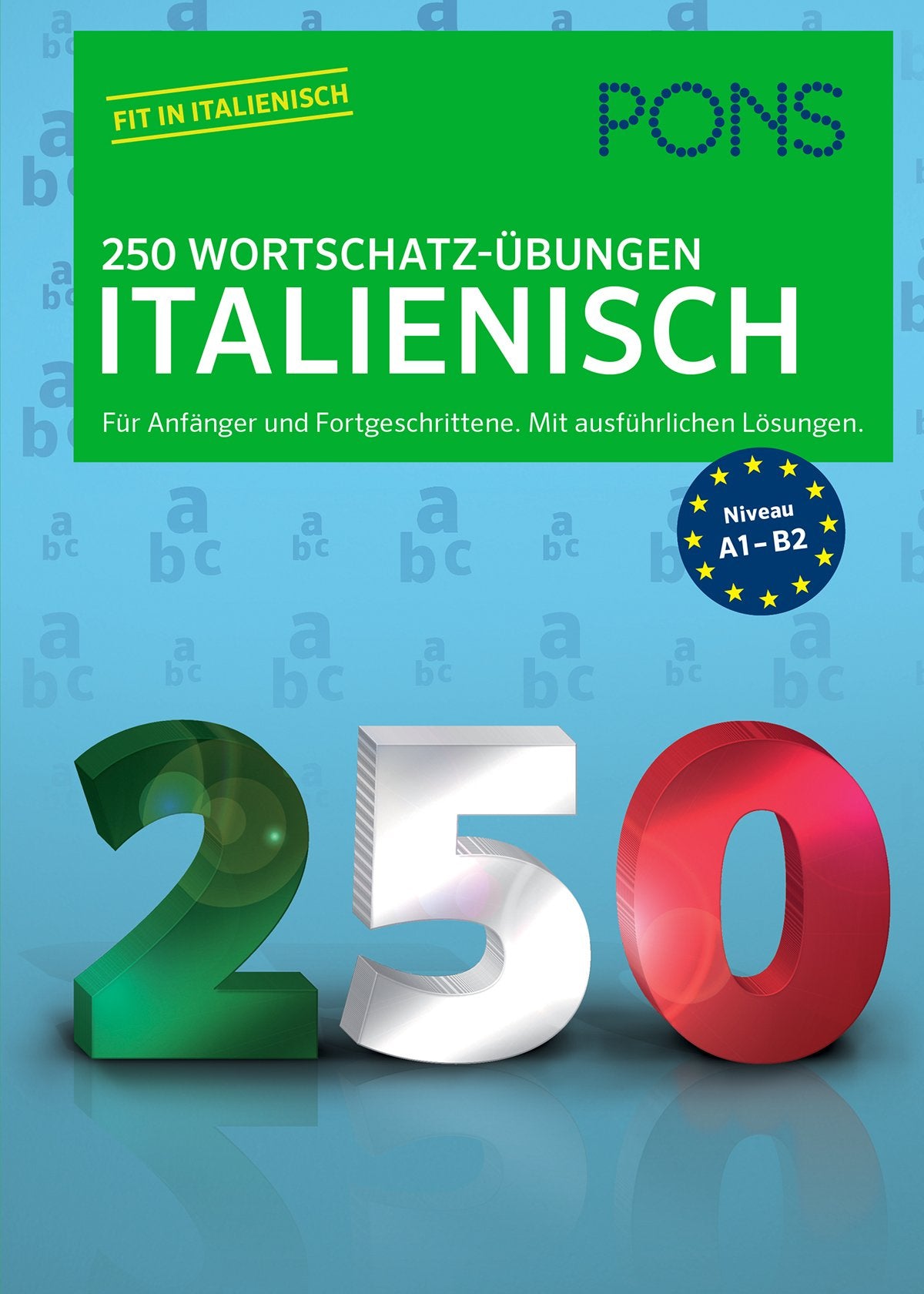 PONS 250 Wortschatz-Übungen Italienisch: Für Anfänger und Fortgeschrittene. Mit ausführlichen Lösungen. Foreign Languages ​​& Dictionaries