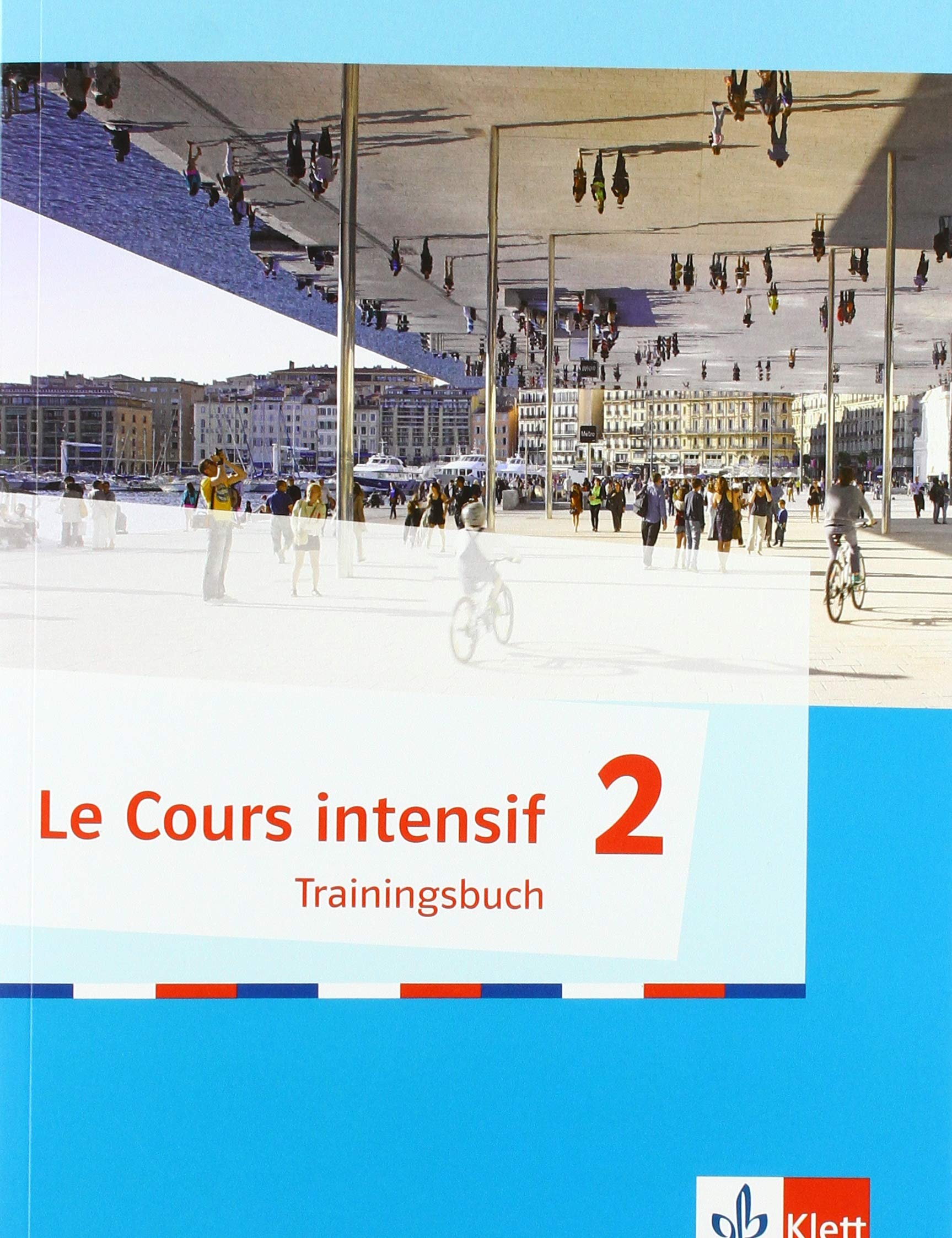 Le Cours intensif 2: Trainingsbuch mit Audios 2. Lernjahr: Allgemeine Ausgabe (Le Cours intensif. Französisch als 3. Fremdsprache ab 2016) Foreign Languages ​​& Dictionaries