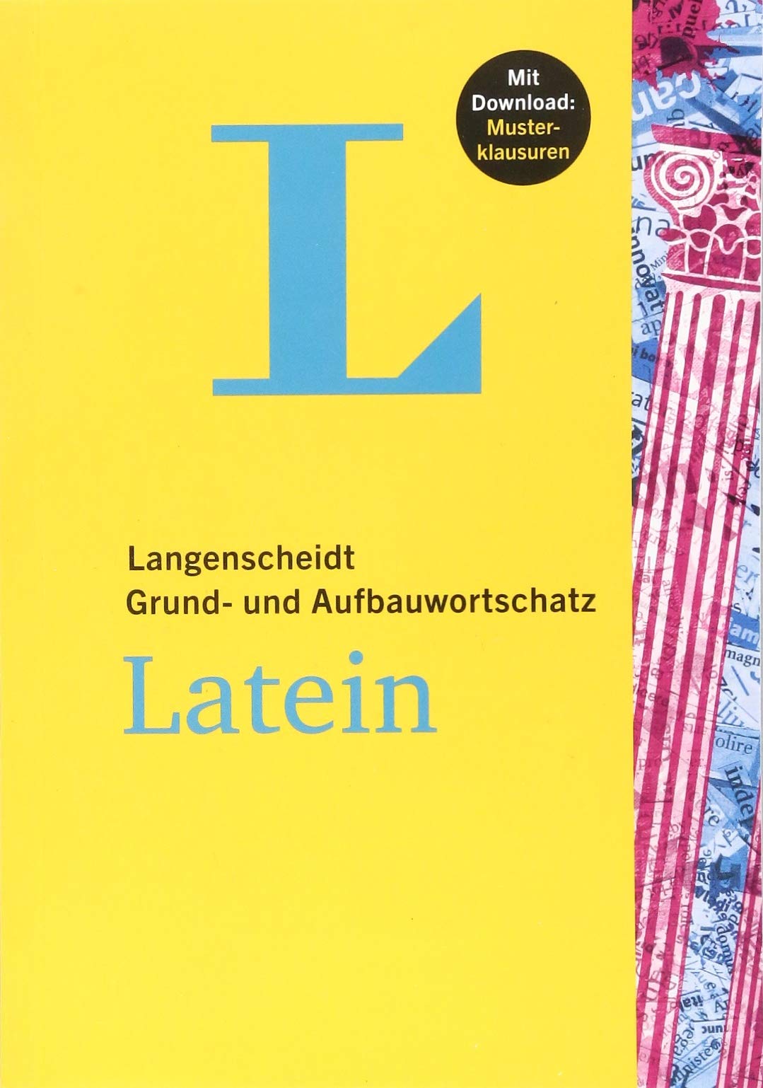 Langenscheidt Grund- und Aufbauwortschatz Latein - Buch mit Bonus-Musterklausuren als PDF-Download General education