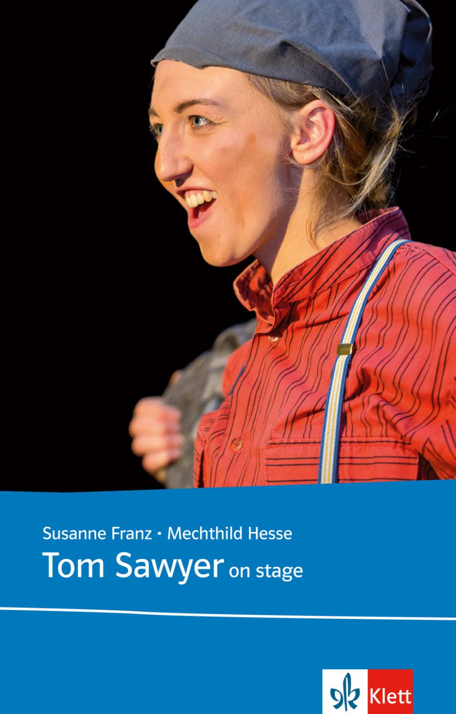Tom Sawyer on stage: Originaltext mit Annotationen, Illustrationen und Aktivitäten (Film und Theater im Englischunterricht) Study Guides