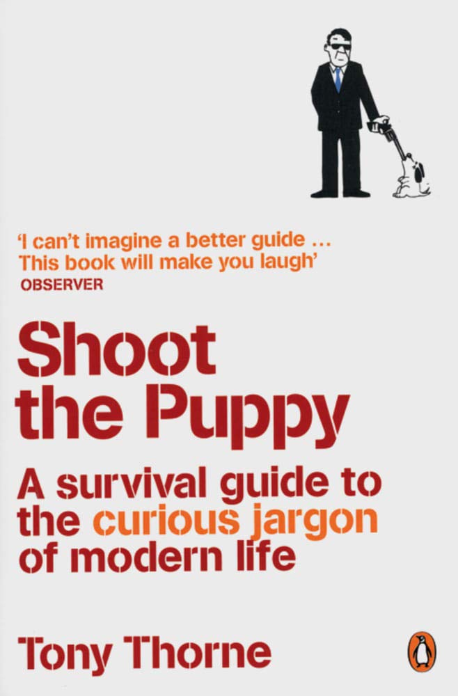 Shoot the Puppy: A survival guide to the curious jargon of modern life Foreign Languages ​​& Dictionaries