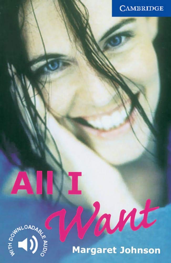 All I Want: Englische Lektüre für das 5. Lernjahr. Paperback with downloadable audio (Cambridge English Readers) Study Guides