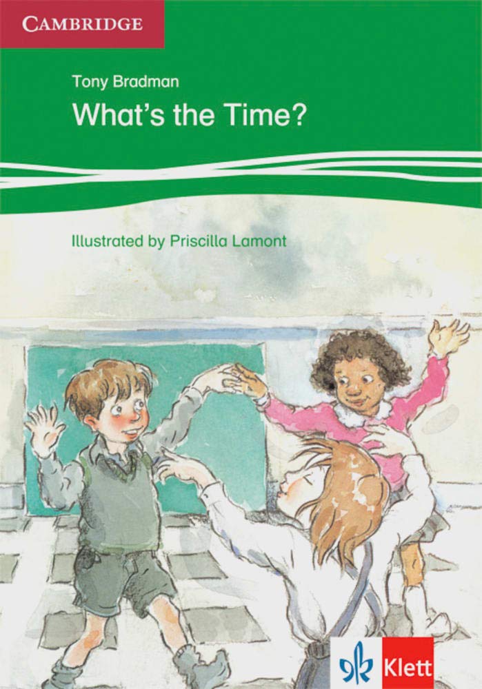What’s the Time?: At Home, At School. Englische Lektüre für das 1. Lernjahr (Klett Cambridge Storybooks) Study Guides