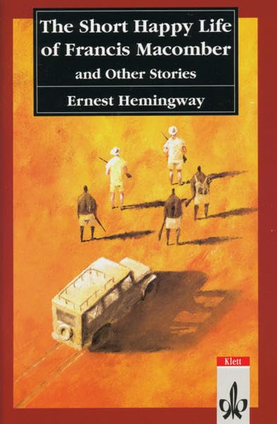 The Short Happy Life of Francis Macomber and Other Stories: Text and Study Aids: Text and Study Aids. Ed. by Detlev Gohrbandt. (Klett English Editions) Study Guides