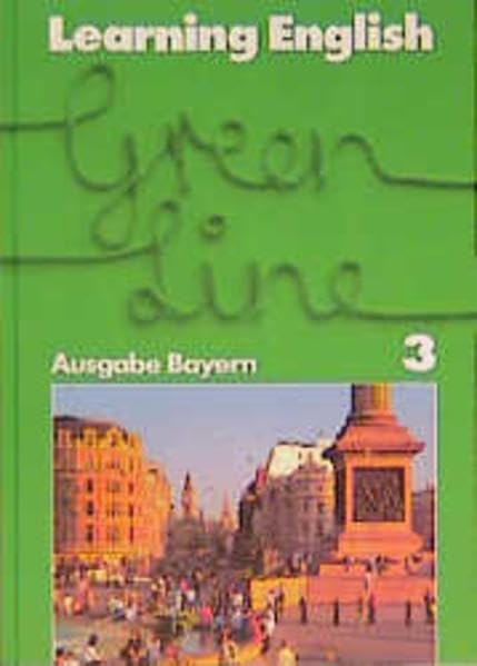 Learning English - Green Line - Ausgabe Bayern. Englisches Unterrichtswerk für Gymnasien: Learning English, Green Line, Ausgabe für Bayern, Tl.3, Schülerbuch, Klasse 7 Foreign Languages ​​& Dictionaries