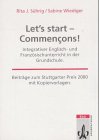 Let's start - Commencons!. Integrativer Englisch- und Französischunterricht in der Grundschule. Beiträge zum Stuttgarter Preis 2000 mit Kopiervorlagen Education & Training