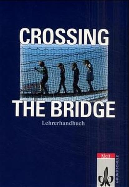 Crossing the Bridge, Lehrerhandbuch: Thematische Modelle für den Englischunterricht Klasse 3 bis 6. Lehrerhandbuch (Crossing the Bridge: Thematische ... Klasse 3 bis 6. Lehrerhandbuch) Education & Training