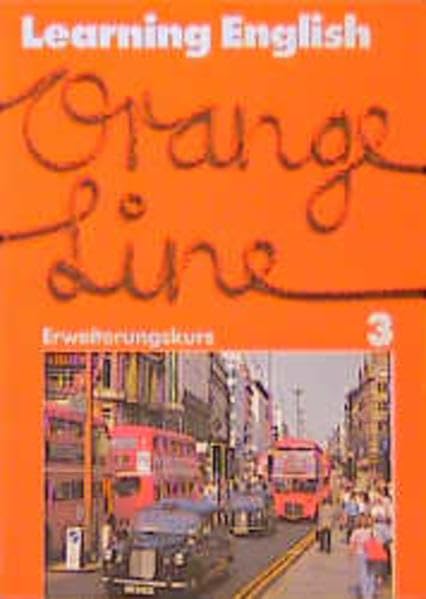 Learning English, Orange Line, Tl.3, Schülerbuch (Erweiterungskurs), Klasse 7: Pupil's Book (Learning English - Orange Line für Orientierungsstufen, ... Schulformen. Englisches Unterrichtswerk) Study Guides