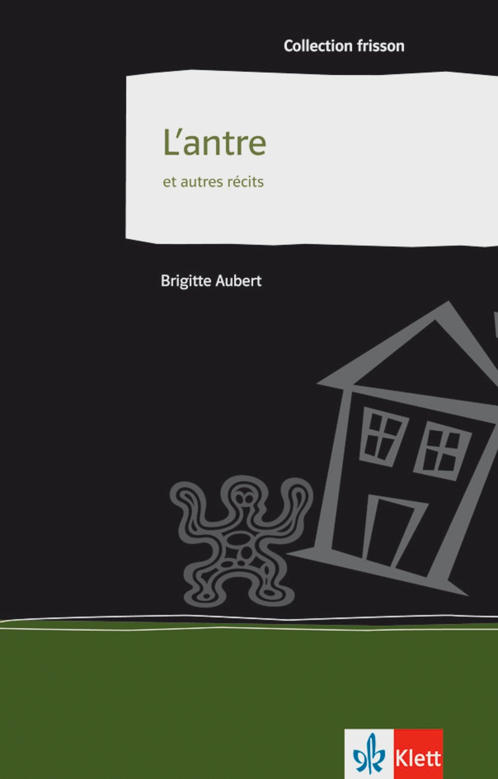 L'antre et autres récits: et autres récits. Französische Lektüre für das 4. Lernjahr, Oberstufe. Originaltext mit Annotationen (Collection frisson: Jugendliteratur für Einsteiger) Study Guides