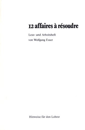 Douze affaires a resoudre. Lese- und Arbeitsheft. (Hinweise für den Lehrer) - Wolfgang Esser Books