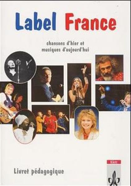 Label France - Chansons d'hier et musiques d'aujourd'hui: Begleitheft zu den CDs Learning & Reference
