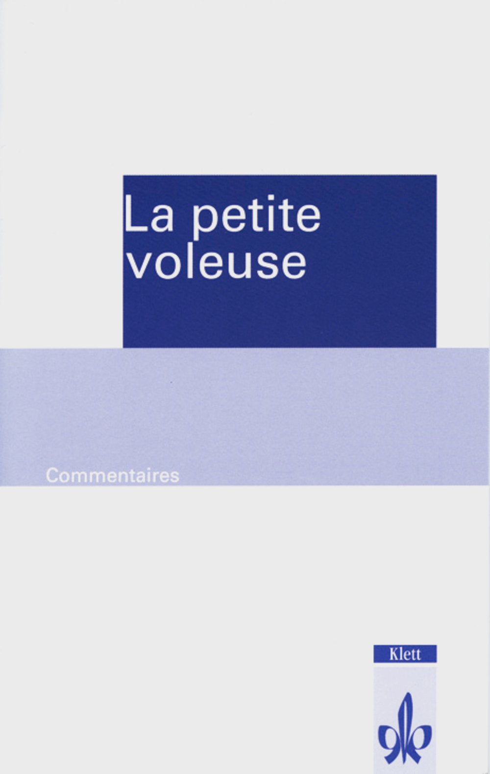 La petite voleuse: Commentaires. Französische Lektüre für das 4. Lernjahr, Oberstufe (Éditions Klett) Education & Training
