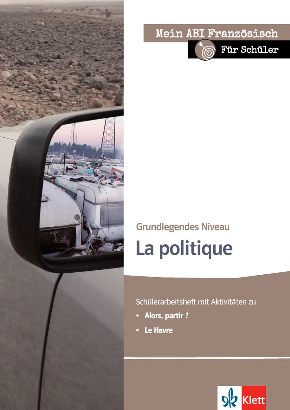 La politique: Schülerarbeitsheft zu Alors, partir ?, Le Havre; grundlegendes Niveau (Mein Abi Französisch: Mein Thema, mein Niveau, mein Pflichtprogramm) Foreign Languages ​​& Dictionaries