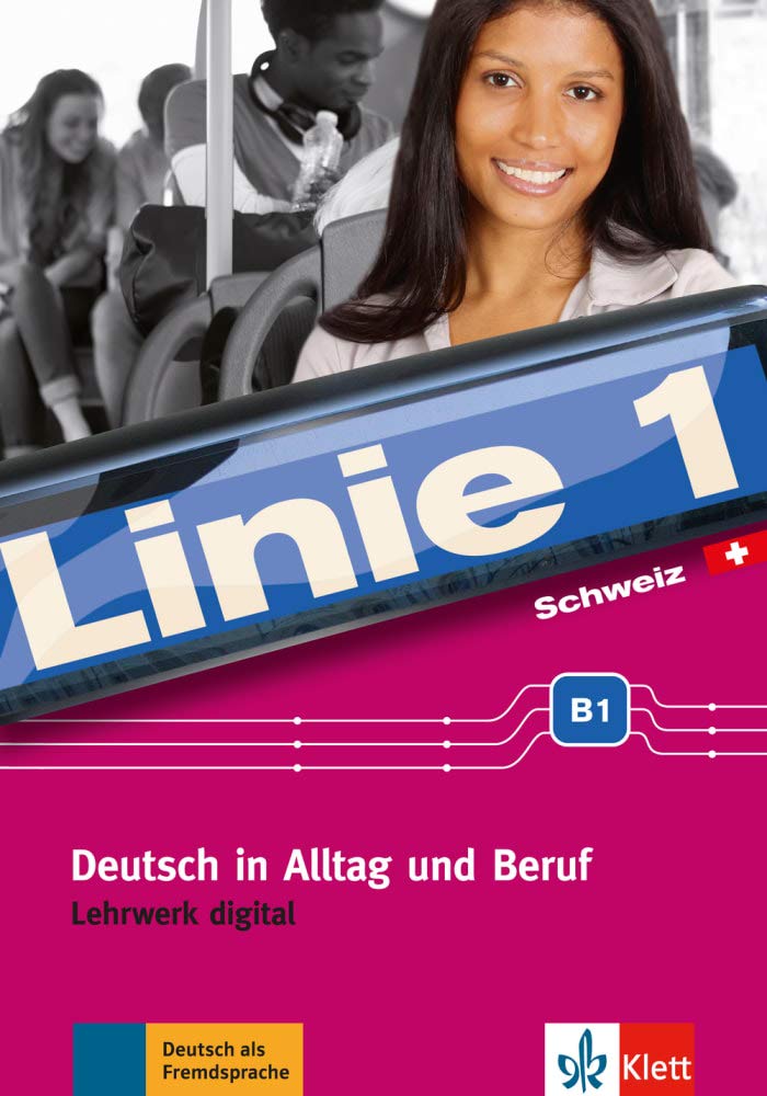 Linie 1 Schweiz B1: Deutsch in Alltag und Beruf mit Schweizer Sprachgebrauch und Landeskunde. Lehrwerk digital (Linie 1 Schweiz: Deutsch in Alltag und ... mit Schweizer Sprachgebrauch und Landeskunde) General education