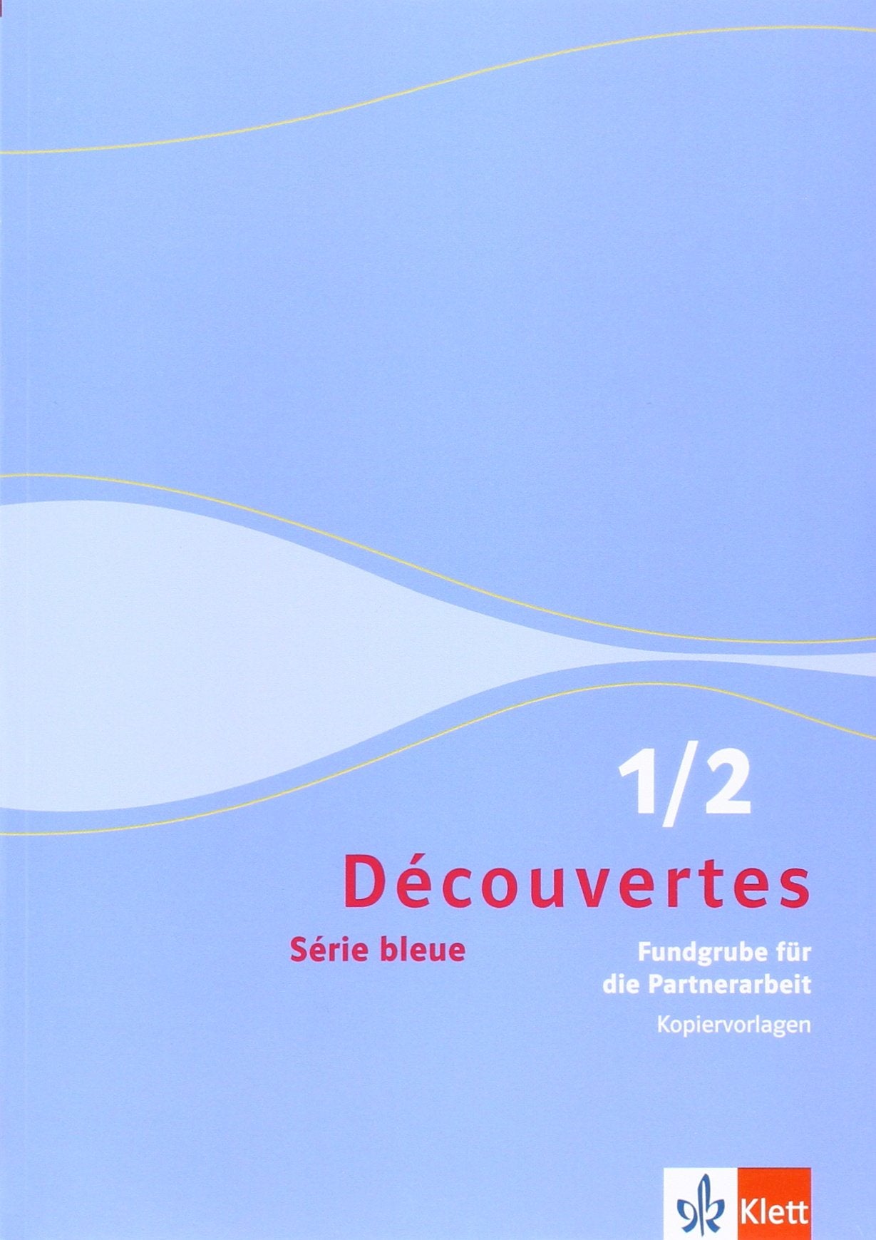 Découvertes 1/2. Série bleue: Fundgrube für die Partnerarbeit. Kopiervorlagen 1./2. Lernjahr (Découvertes. Série bleue (ab Klasse 7). Ausgabe ab 2012) Foreign Languages ​​& Dictionaries