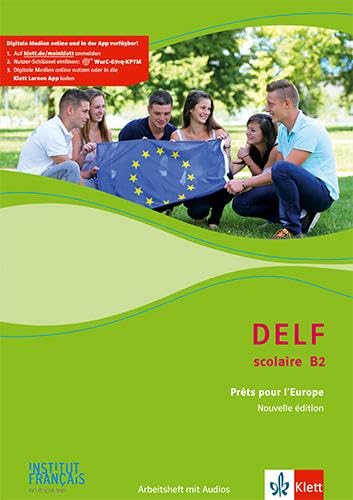 DELF Scolaire B2. Prêts pour l'Europe: Arbeitsheft mit Medien Klasse 10/11 Foreign Languages ​​& Dictionaries