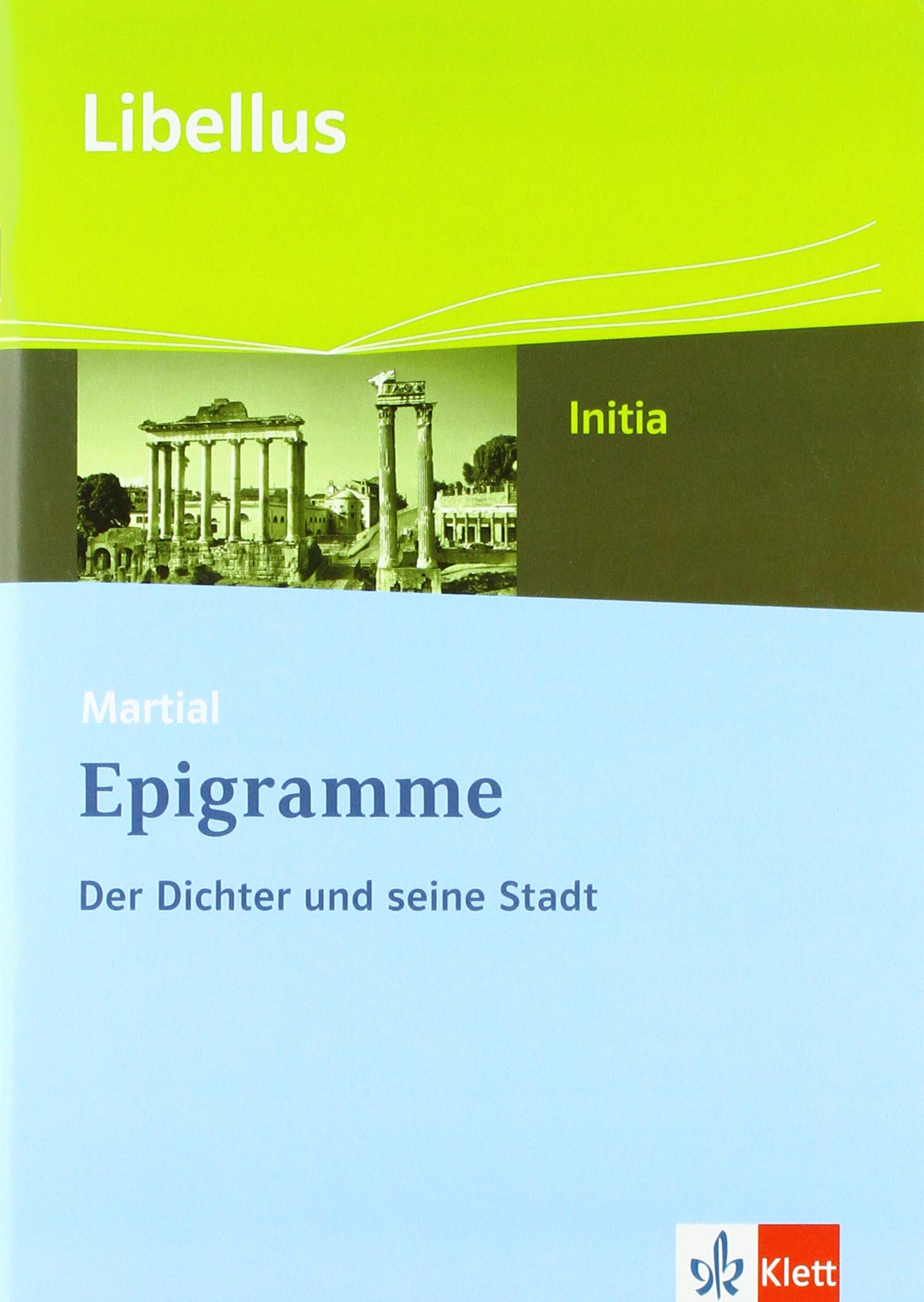 Martial: Epigramme. Der Dichter und die Stadt: Textausgabe Klassen 9-13 (Libellus - Initia) Study Guides