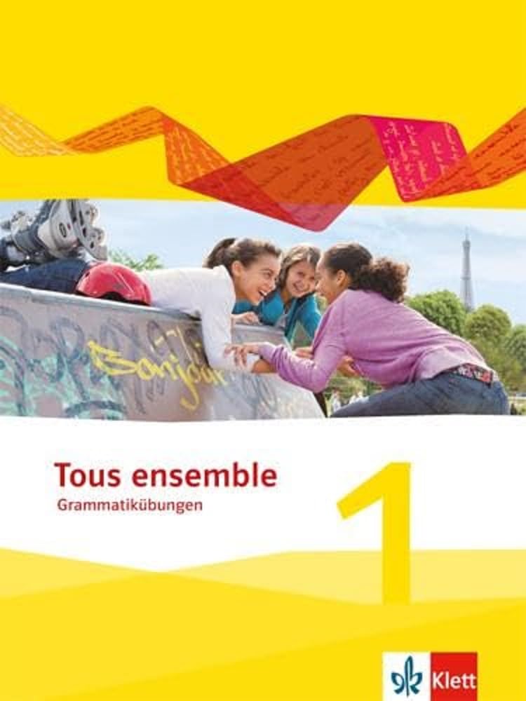 Tous ensemble. 44 grammatische Übungen 1. Lernjahr Foreign Languages ​​& Dictionaries