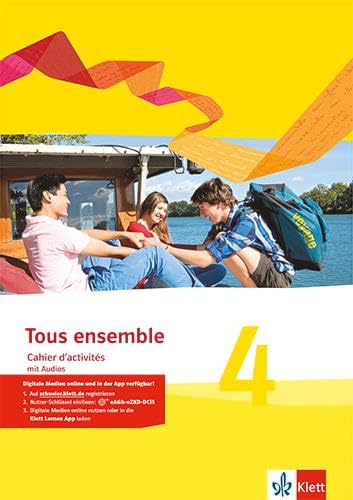 Tous ensemble 4. Cahier d'activités mit Audios 4. Lernjahr. Ausgabe 2013 Foreign Languages ​​& Dictionaries