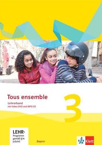 Tous ensemble 3. Lehrerband mit Video-DVD und MP3-CD 3. Lernjahr. Ausgabe Bayern: Handreichung für den Unterricht mit Video-DVD und MP3-CD 3. Lernjahr book
