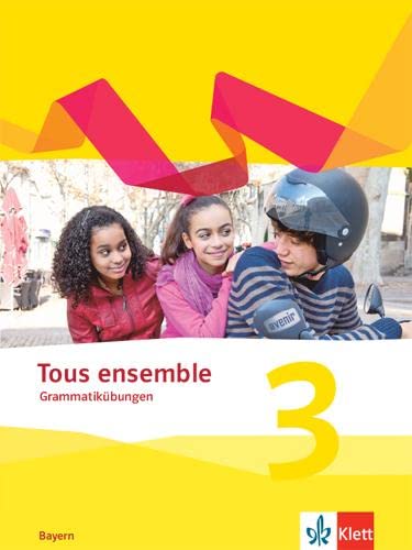Tous ensemble 3. Ausgabe Bayern: Grammatikübungen 3. Lernjahr (Tous ensemble. Ausgabe Bayern ab 2019) Foreign Languages ​​& Dictionaries