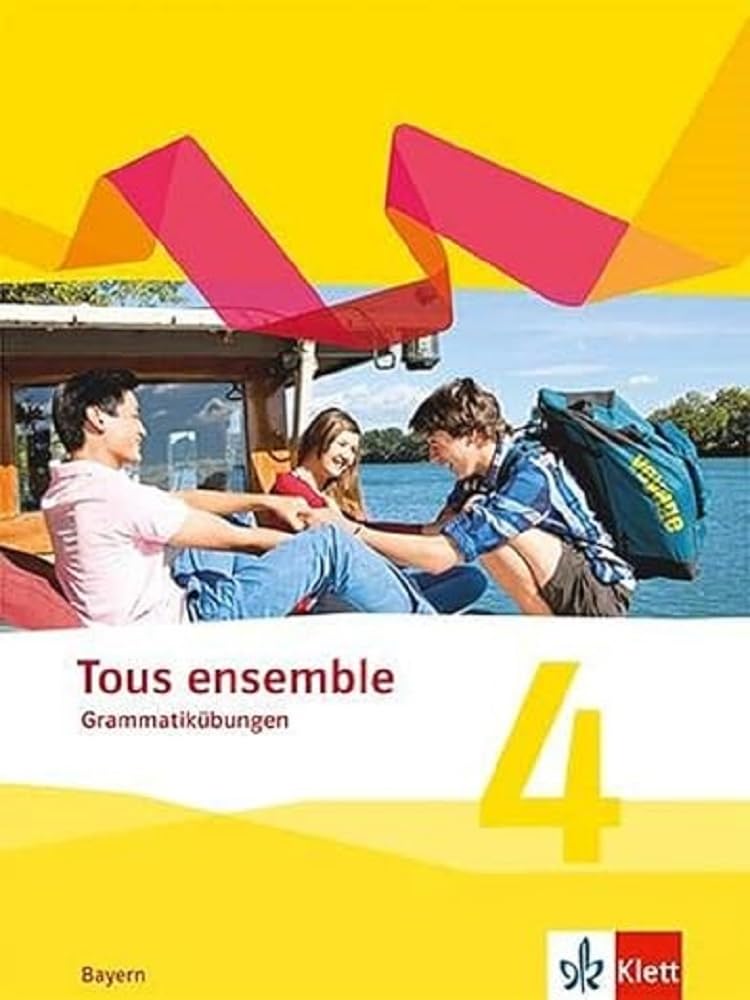 Tous ensemble 4.Grammatikübungen 4. Lernjahr. Ausgabe Bayern Foreign Languages ​​& Dictionaries
