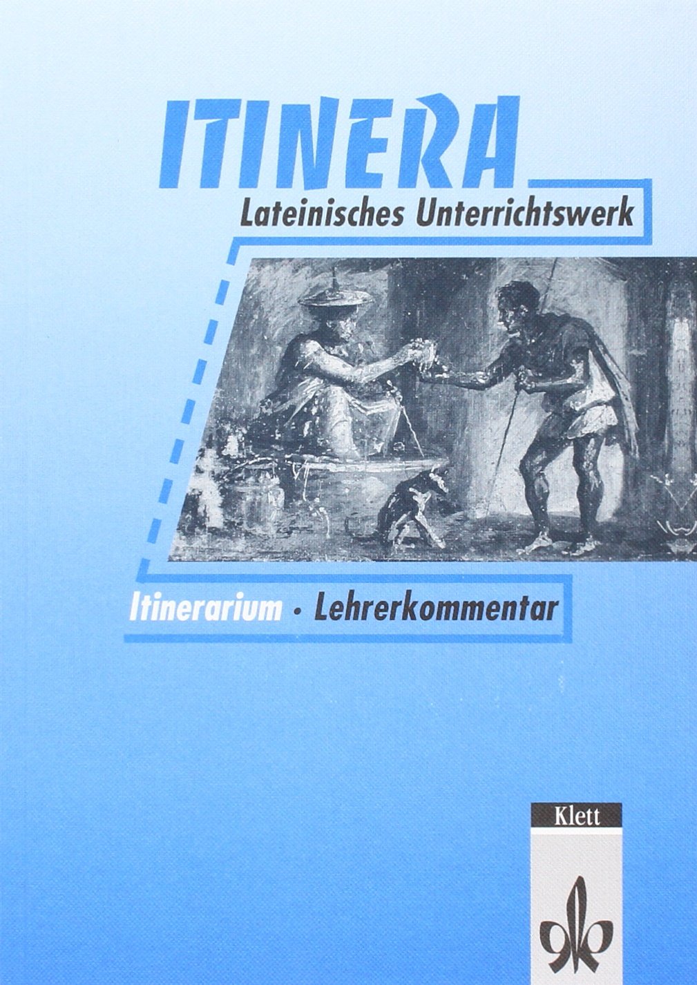 Itinera. Lateinisches Unterrichtswerk: Texte und Übungen. Lehrerkommentar Foreign Languages ​​& Dictionaries