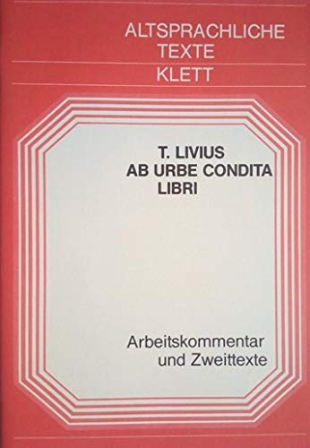 Livius, Titus: Ab urbe condita libri Teil: Arbeitskommentar mit Zweittexten Books