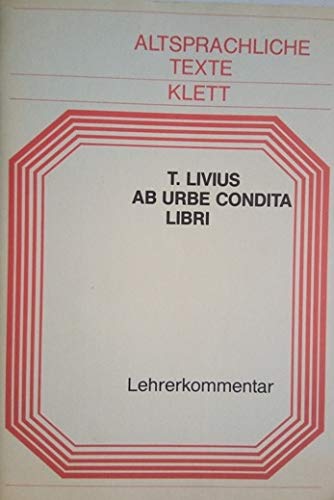 Ab urbe condita libri. Lehrerkommentar. Die Anfänge der römischen Republik Books