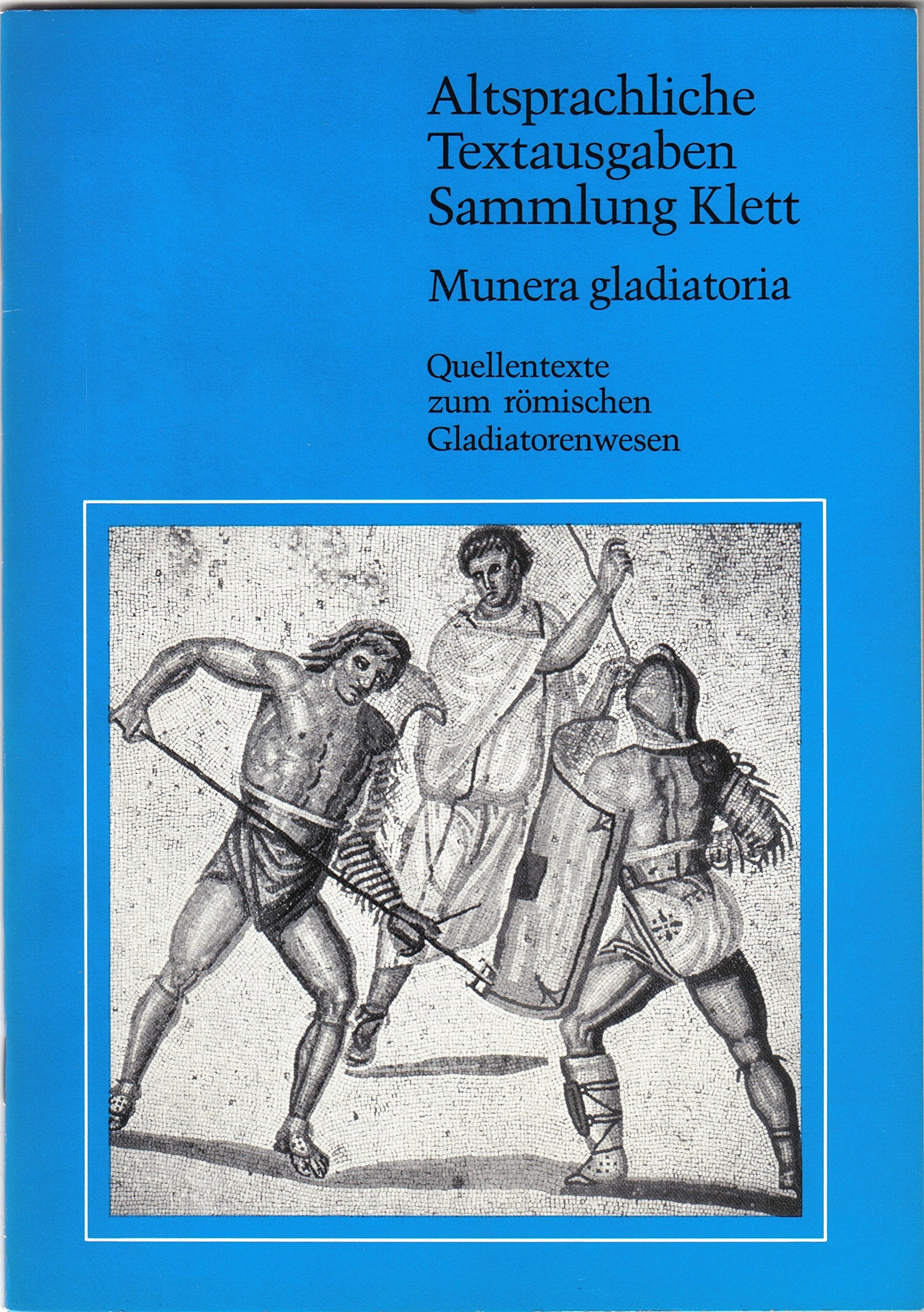 Munera gladiatoria. Quellentexte zum römischen Gladiatorenwesen Books