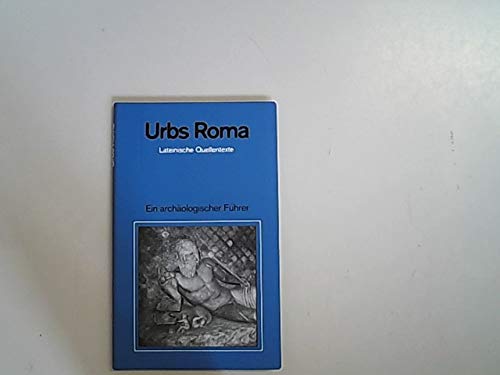 Urbs Roma / Urbs Roma: Lateinische Quellentexte zur Geschichte der Stadt und zu ihren Bauwerken / Studienausgabe Books