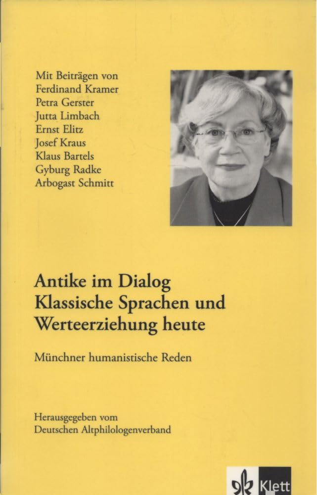 Antike im Dialog - Klassische Sprachen und Werteerziehung heute: Münchner humanistische Reden Education & Training