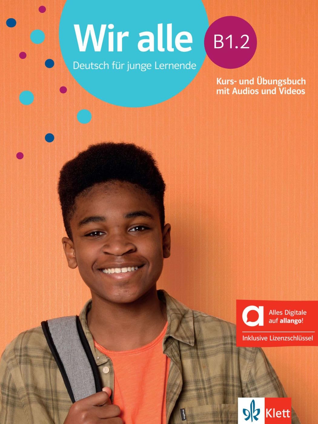 Wir alle B1.2 - Hybride Ausgabe allango: Deutsch für junge Lernende. Kurs- und Übungsbuch mit Audios und Videos inklusive Lizenzschlüssel allango (24 Monate) (Wir alle: Deutsch für junge Lernende) General education