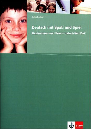 Deutsch mit Spaß und Spiel: Basiswissen und Praxismaterialien DaZ - Boehrer, Helga book