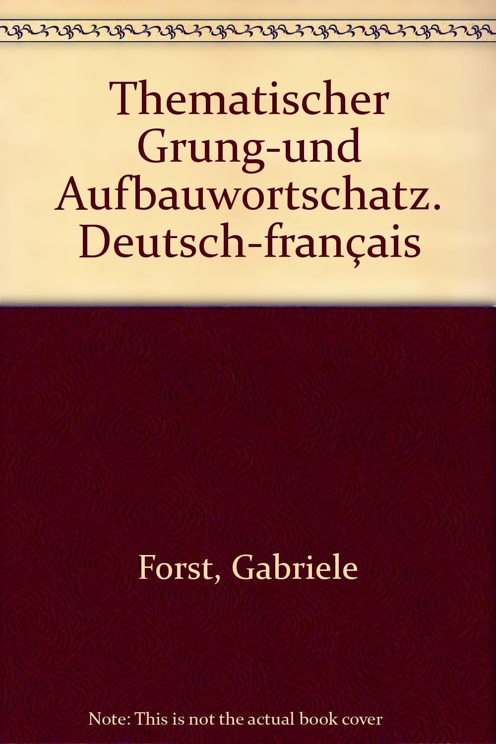 Thematischer Grung-Und Aufbauwortschatz. Deutsch-Francais Learning & Reference Books