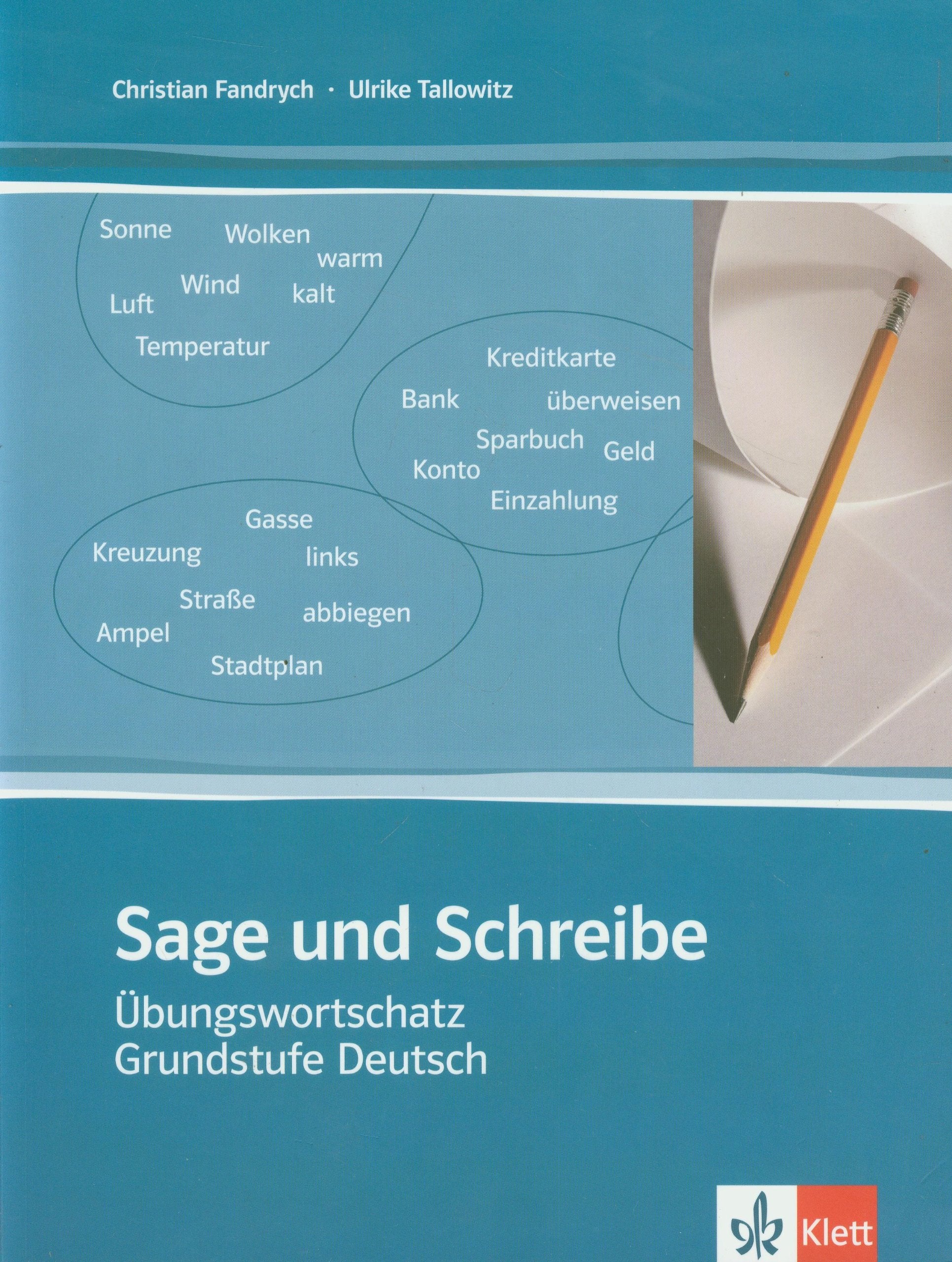Sage und schreibe. Übungswortschatz Grundstufe Deutsch.: Übungen zum Wortschatz für das 'Zertifikat Deutsch' mit den Niveaustufen A1, A2 und B1. Mit Lösungen Foreign Languages ​​& Dictionaries