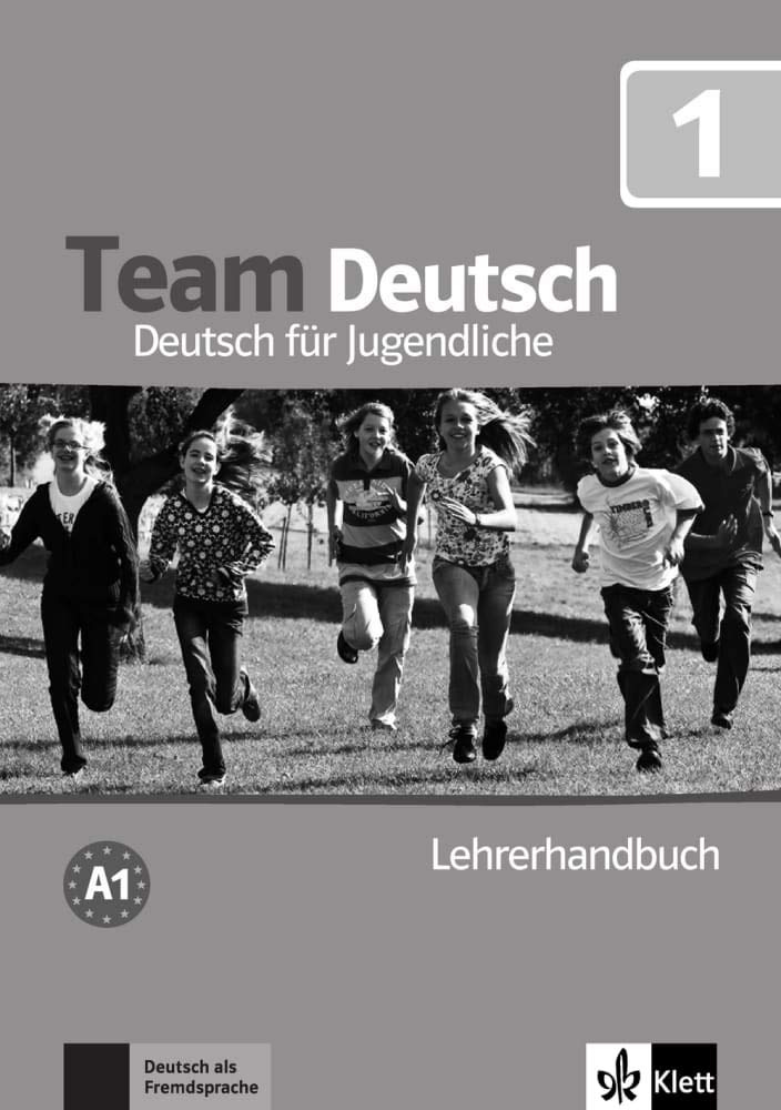Team Deutsch 1: Deutsch für Jugendliche. Lehrerhandbuch (Team Deutsch: Deutsch für Jugendliche) Foreign Languages ​​& Dictionaries