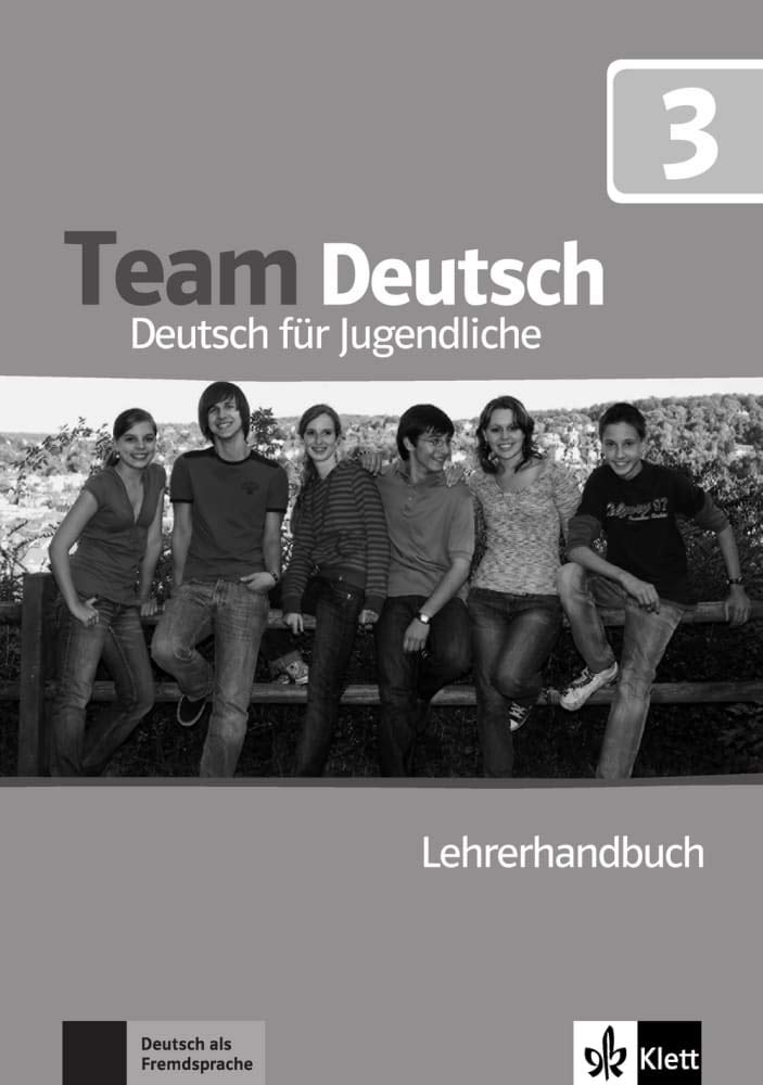 Team Deutsch 3: Deutsch für Jugendliche. Lehrerhandbuch (Team Deutsch: Deutsch für Jugendliche) Foreign Languages ​​& Dictionaries