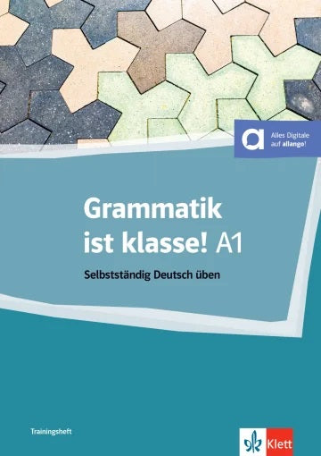 Grammatik ist klasse! : selbstständig Deutsch üben : A1 book