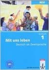 Mit uns leben - Neubearbeitung. Ein Lehrwerk für Deutsch als Zweitsprache / Kursbuch: Arbeitsbuch: Niveau A1 Foreign Languages ​​& Dictionaries