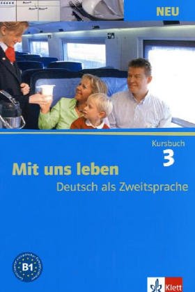 Mit uns leben Neu: Kursbuch: Niveau B1 Foreign Languages ​​& Dictionaries